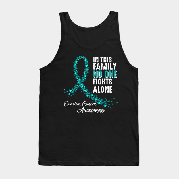 In Family No One Fights Alone Ovarian Cancer Awareness Tank Top by CarolIrvine